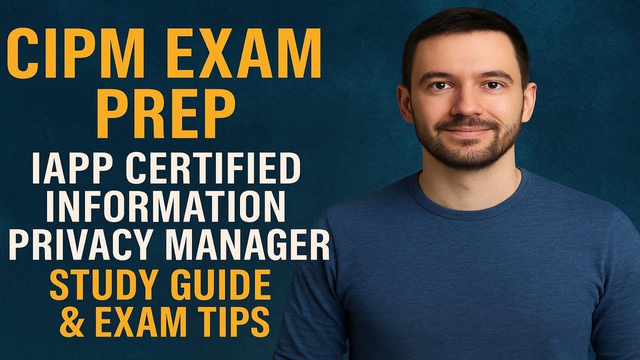 CIPM Exam Prep | IAPP Certified Information Privacy Manager Study Guide & Exam Tips