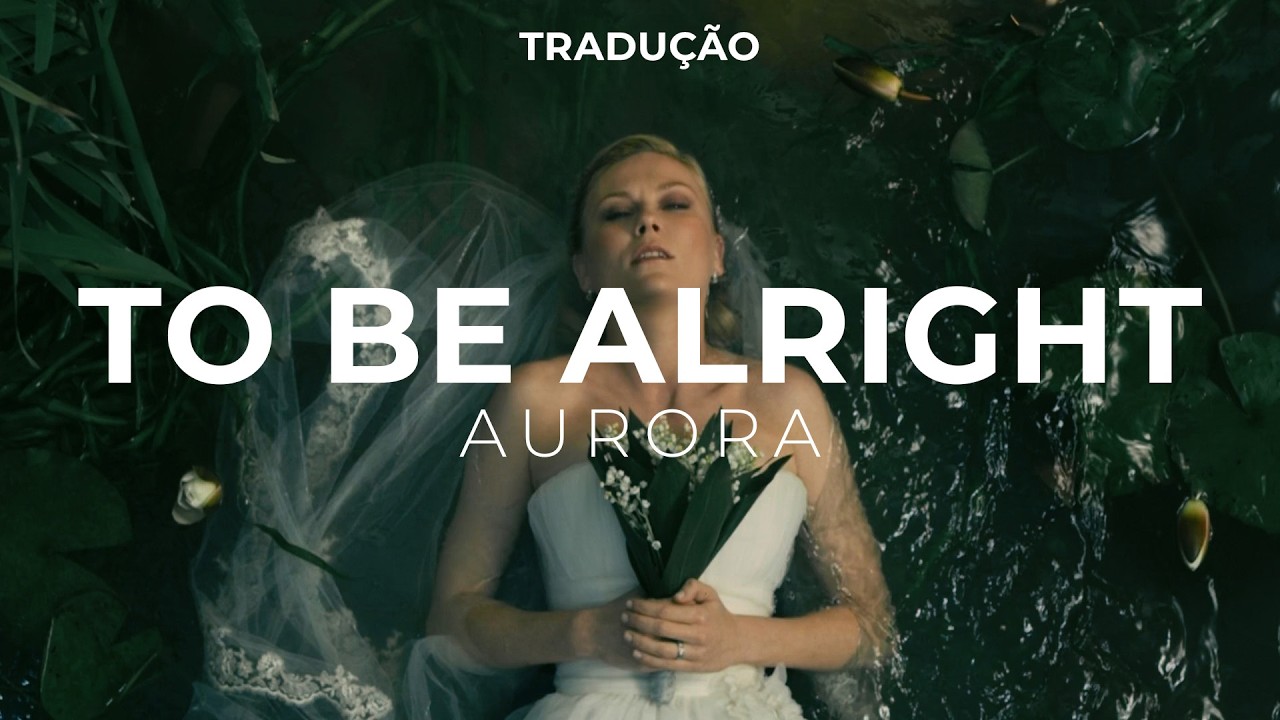 AURORA - To Be alright [Legendado/Tradução]