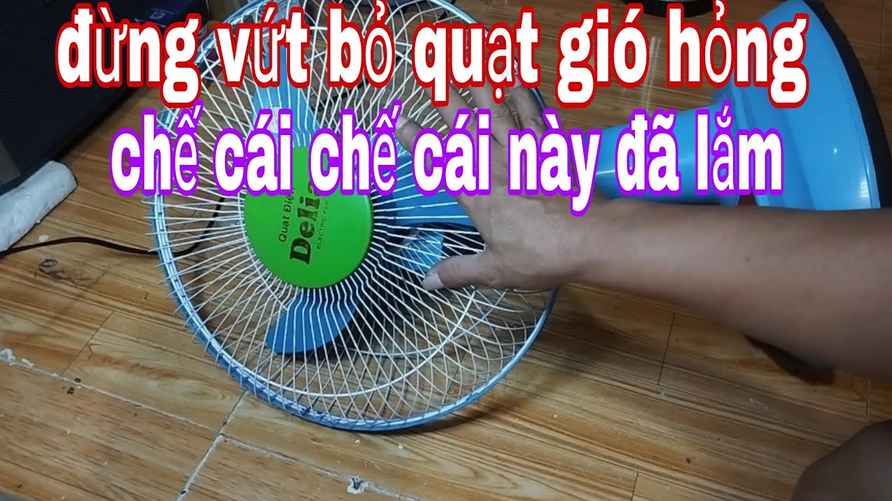 Trải nghiệm lý tưởng từ quạt gió hỏng