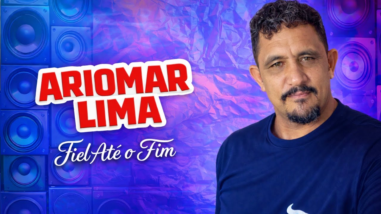 ARIOMAR LIMA - FIEL ATÉ O FIM