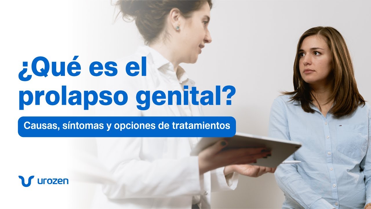 Prolapso Genital: Causas, S&iacute;ntomas y Tratamientos