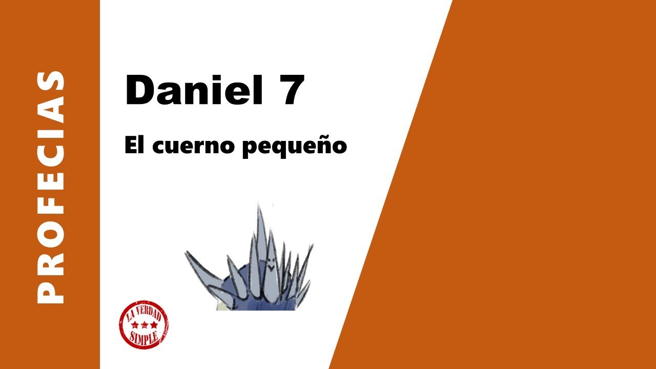 Daniel 7, el cuerno pequeño. continuacion de la explicacion del capitulo 7.