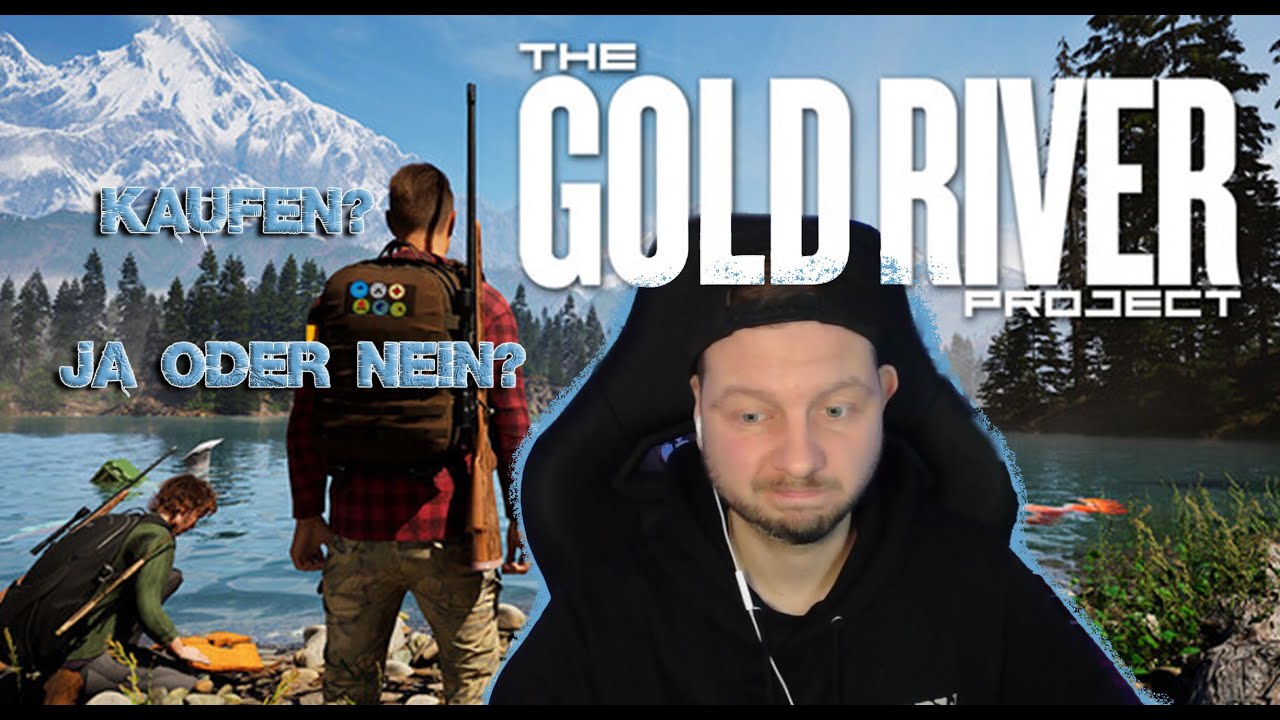 The Gold River Project - KAUFEN? JA oder NEIN!? - Ich brauche HILFE!