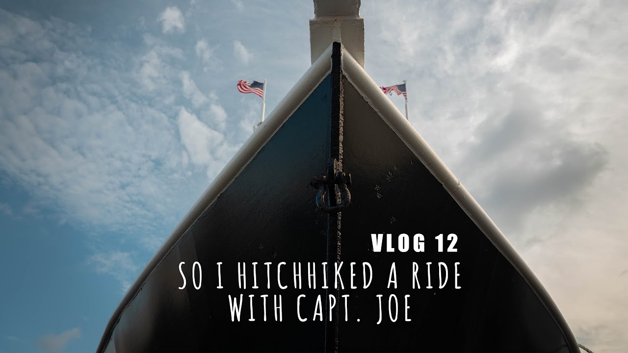 So I Hitchhiked a Ride with Capt. Joe - VLOG 12