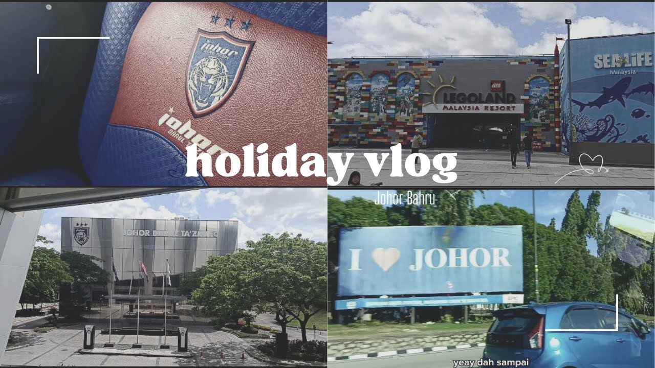 Vlog 12 : Holiday Vlog | Johor Bahru