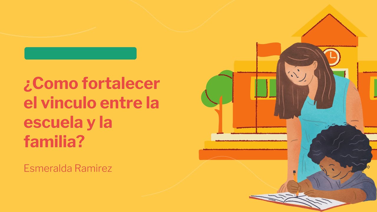 ¿Cómo fortalecer el vínculo entre la familia y la escuela?