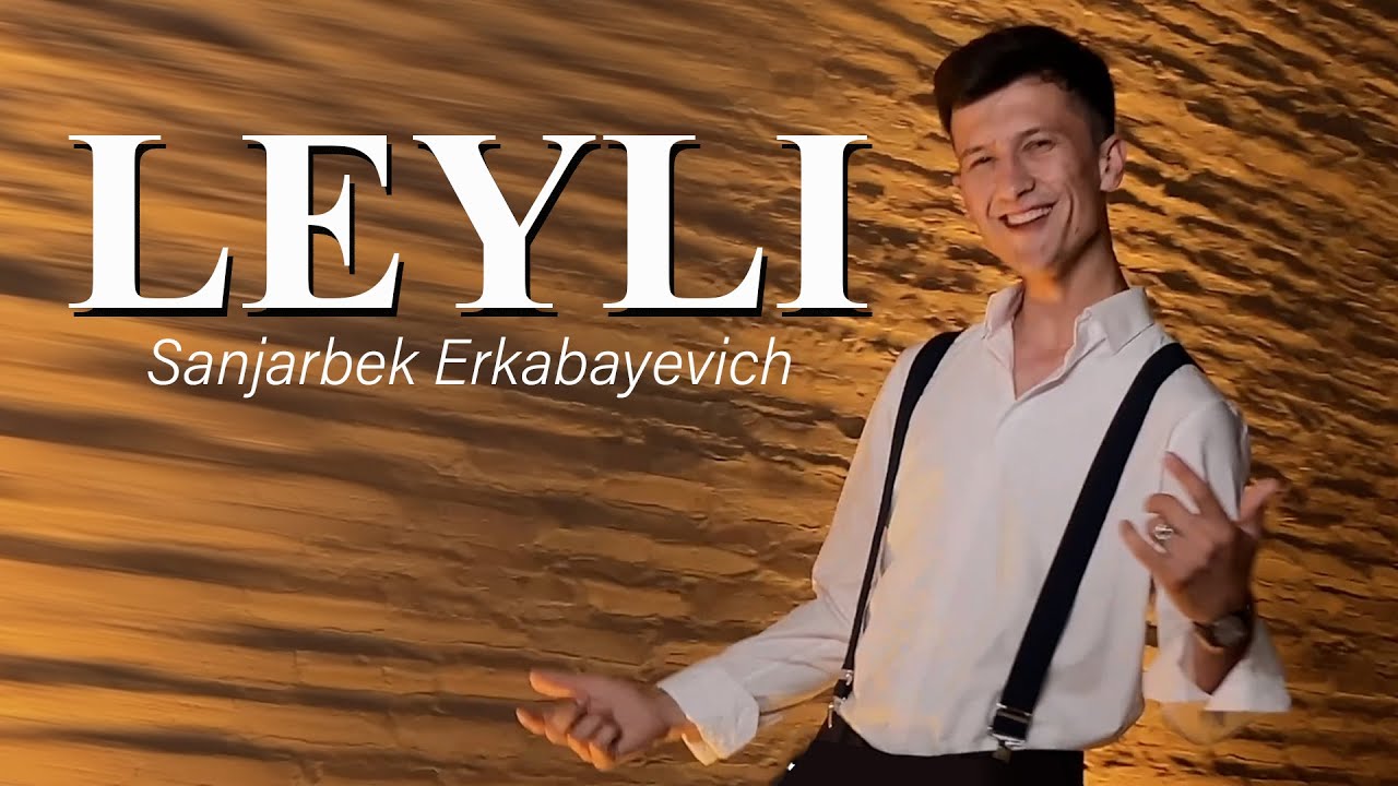 Sanjarbek Erkabayevich - Leyli (Mod video)