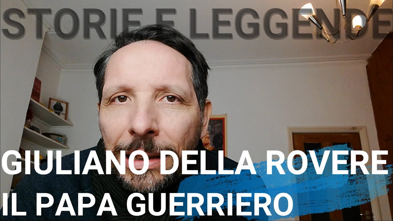 GIULIANO DELLA ROVERE: GIULIO II, IL PAPA GUERRIERO.