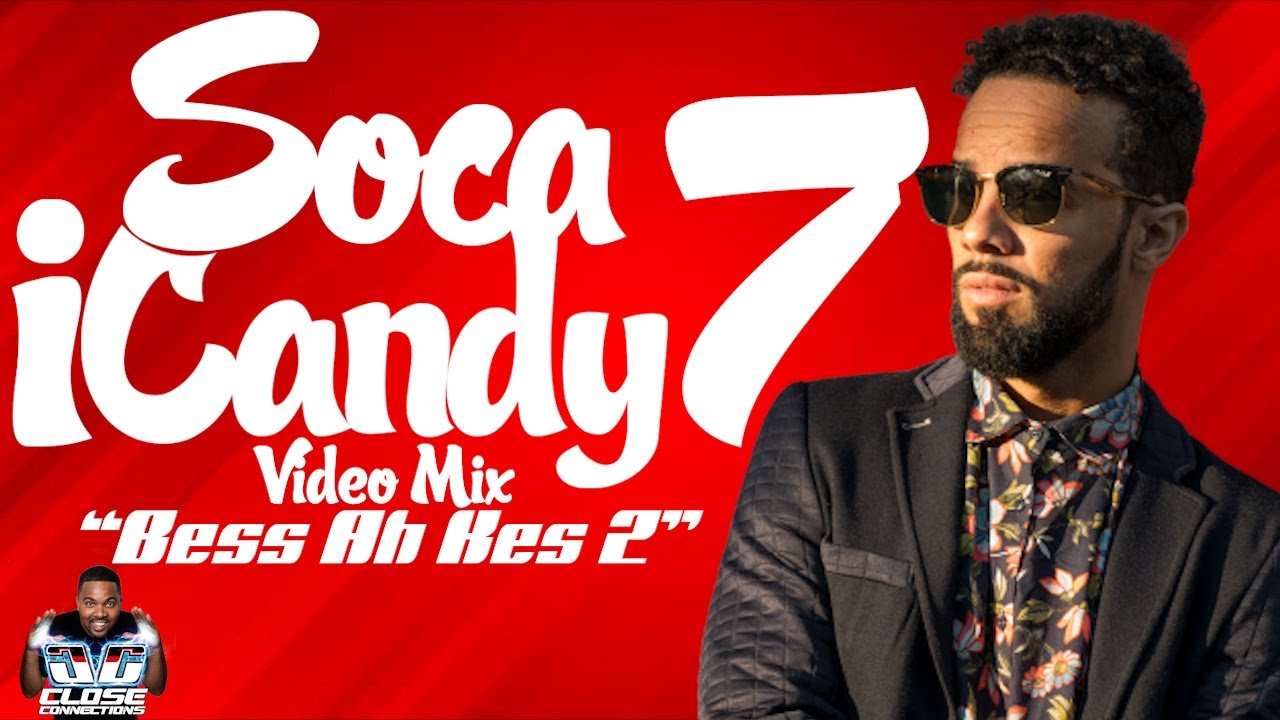Soca iCandy 7 VIDEO Mix (Bess Ah Kes 2) Mixed By DJ Close Connections