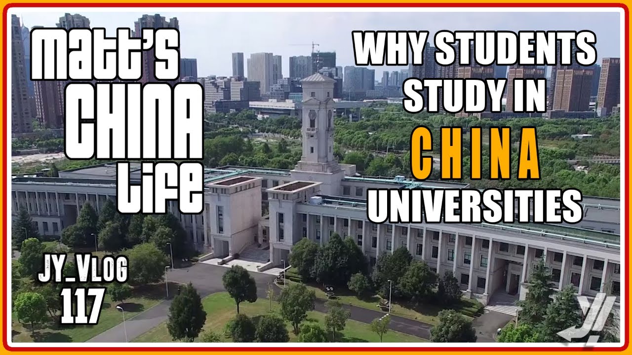 WHY STUDENTS STUDY IN UNIVERSITIES IN CHINA | MATT'S CHINA LIFE