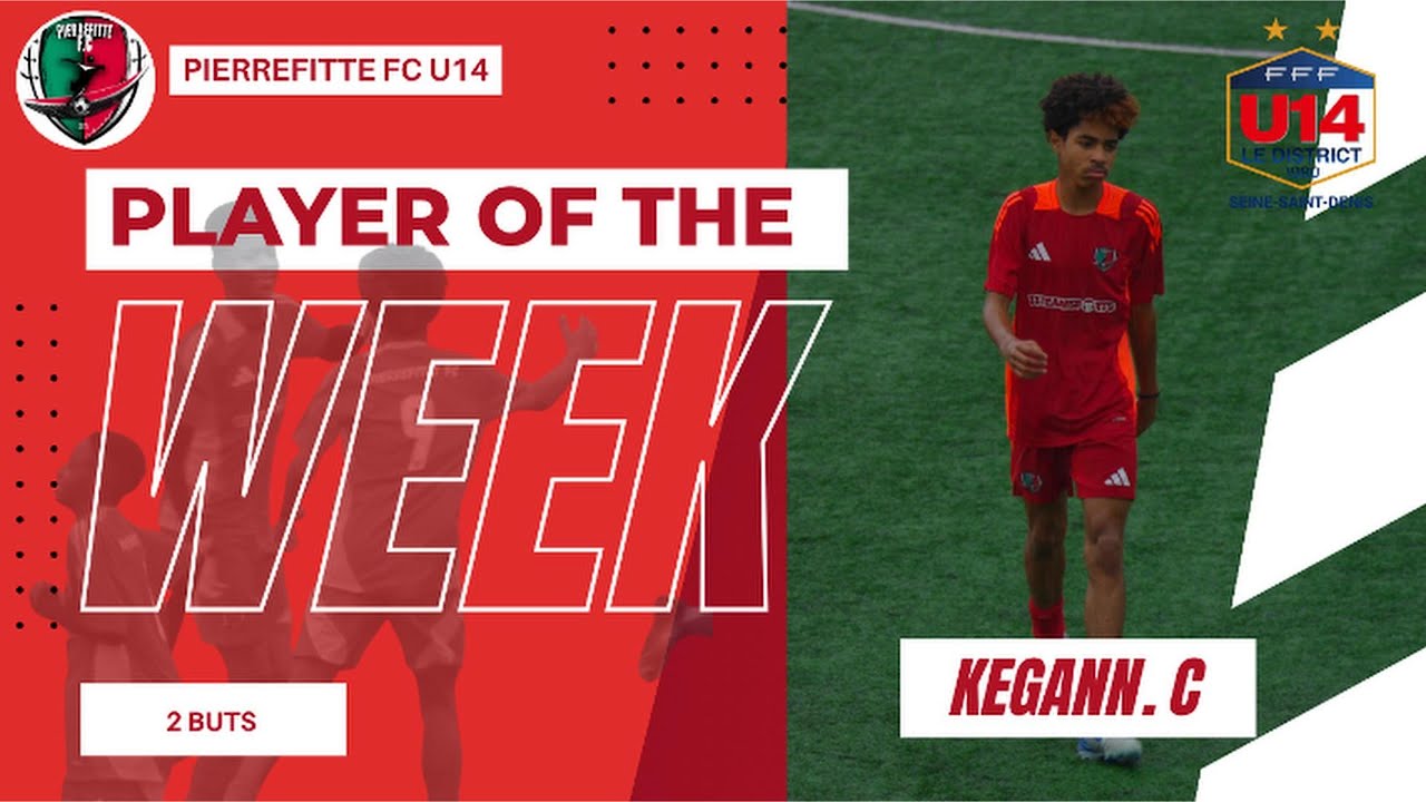 KEGANN C. - PLAYER OF THE WEEK |PIERREFITTE F.C. | U14 DISTRCIT 1