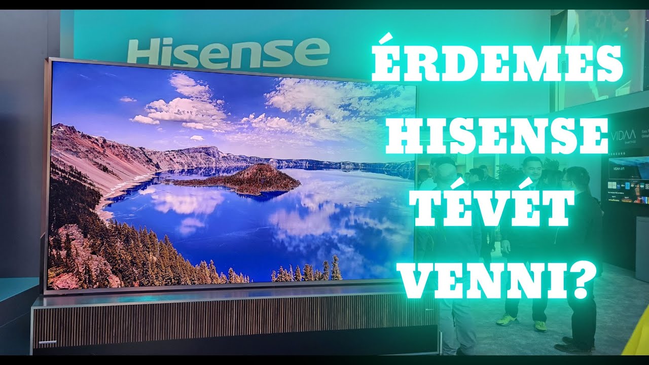 &Eacute;rdemes Hisense t&eacute;v&eacute;t venni? Ha igen, milyet? Megb&iacute;zhat&oacute; a m&aacute;rka?