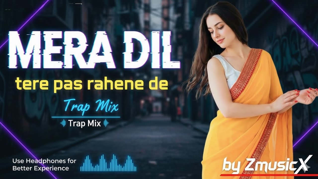 Mera Dil (Trap Mix) - ZmusicX | Tere Pas Rahene De | New Hindi Trap Song 2026