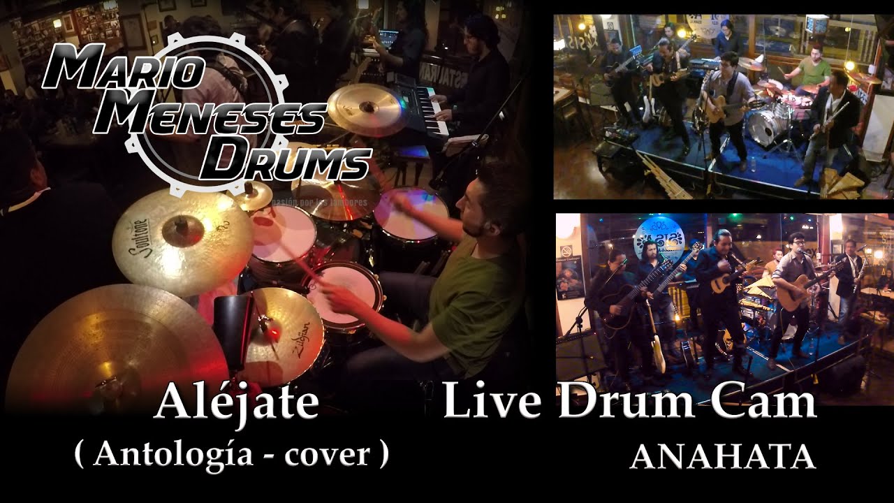 ALÉJATE - LIVE DRUM CAM - MARIO MENESES DRUMS - ANAHATA (Antología - Cover)