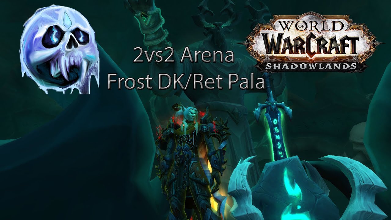 Arthaslegend - WoW Shadowlands - PVP 2vs2 Arena Frost DK/Ret Pala 9.0