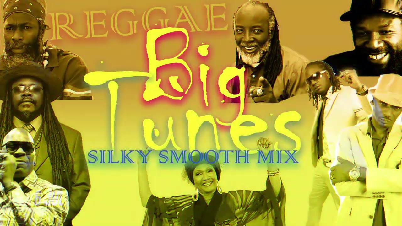 Big Tunes Silky Smooth Reggae Mix