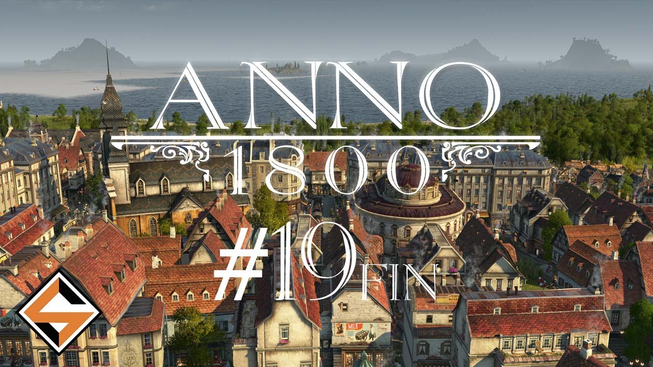 Let's Anno 1800 [FR] #19 Fin