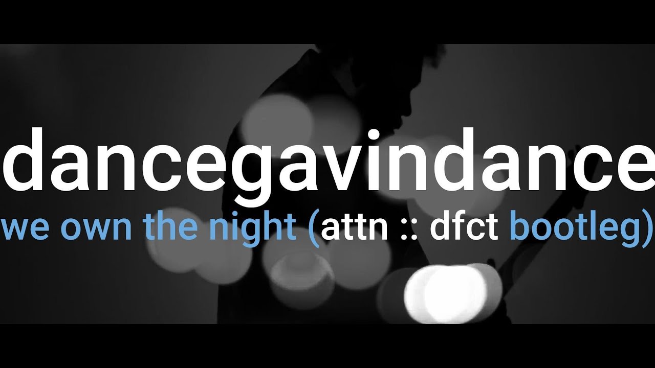 dance gavin dance - we own the night (attn :: dfct dnb bootleg)