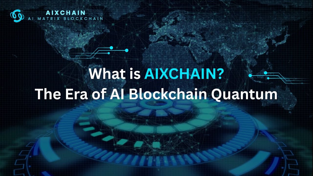 What is AIXCHAIN? &ndash; The Era of AIBlockchain Quantum