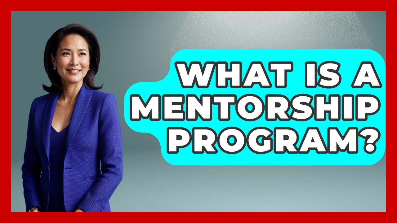 What Is A Mentorship Program? - The College Explorer