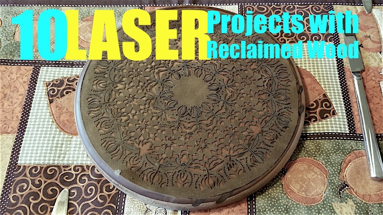 Reclaimed Woodworking with a Laser!  - 10 projects