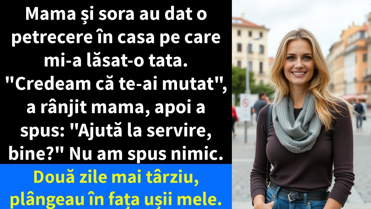 Mama și sora au dat o petrecere în casa pe care mi-a lăsat-o tata. 