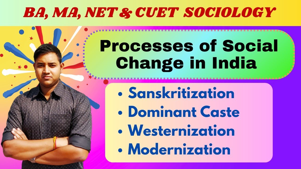 Sanskritization, Dominant Caste, Westernization and Modernization