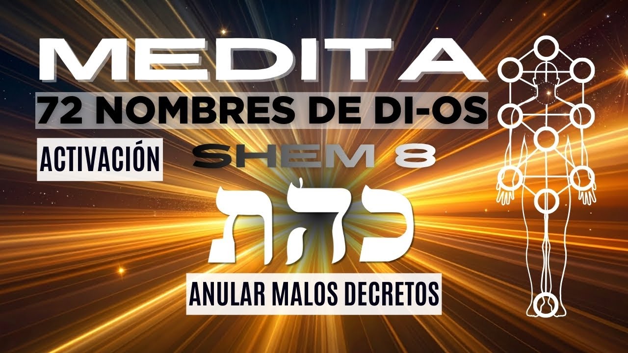 Meditacion guiada - 72 nombres de Dios - Kabbalah - Shem 8