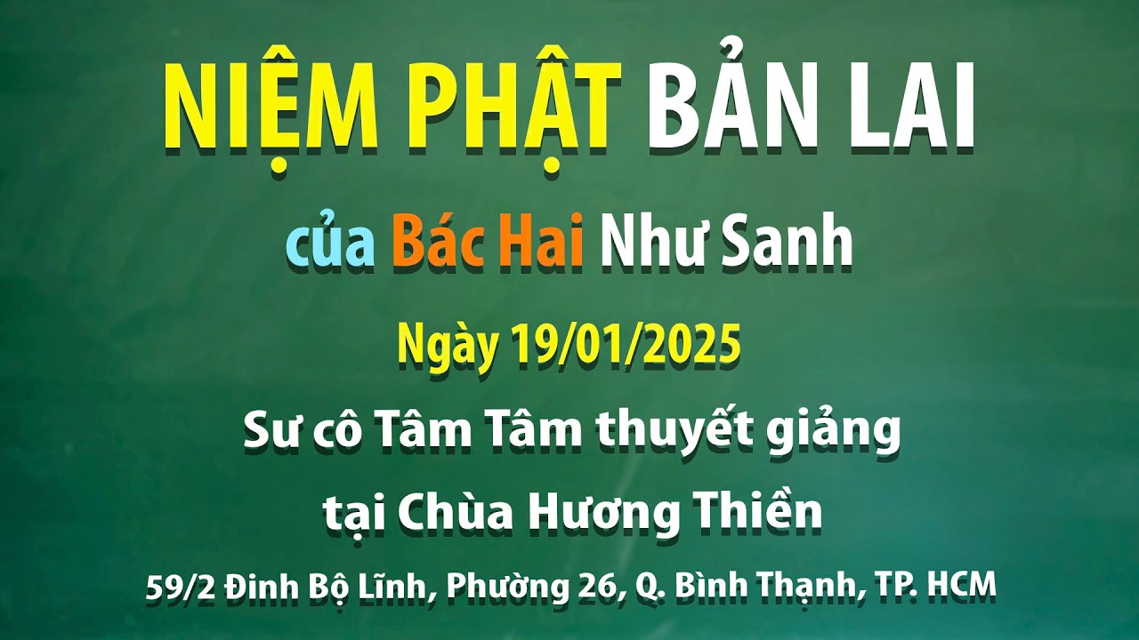 Niệm Phật bản lai của Bác Hai Như Sanh - Ngày 19/01/2025 - Sư cô Tâm Tâm thuyết giảng