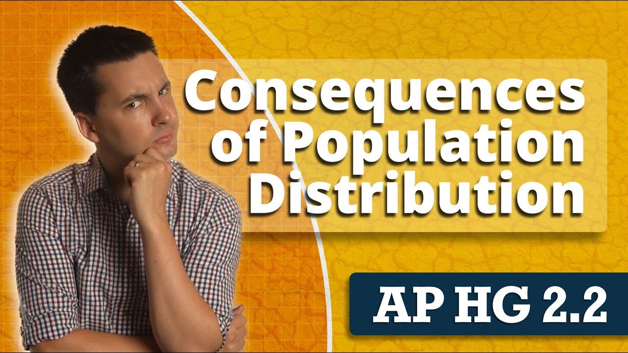 Consequences of Population Distribution [AP Human Geography Review Unit 2 Topic 2]