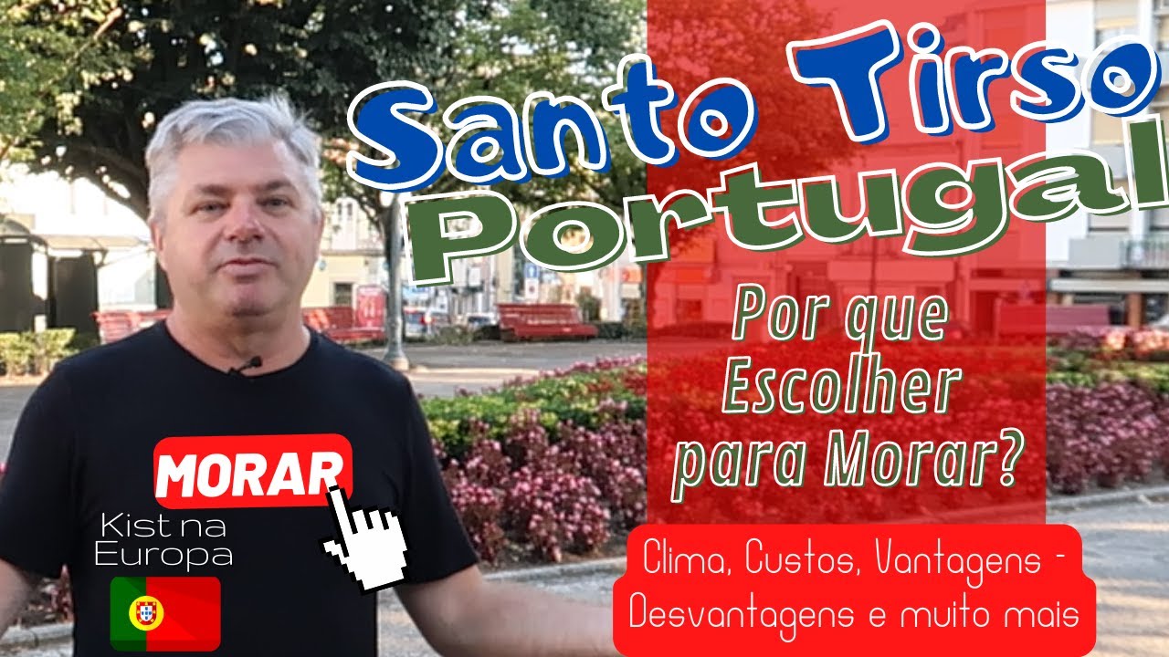 Por que Escolher SANTO TIRSO para morar em Portugal? 🇵🇹 Canal Kist na Europa 🇵🇹 🇧🇷