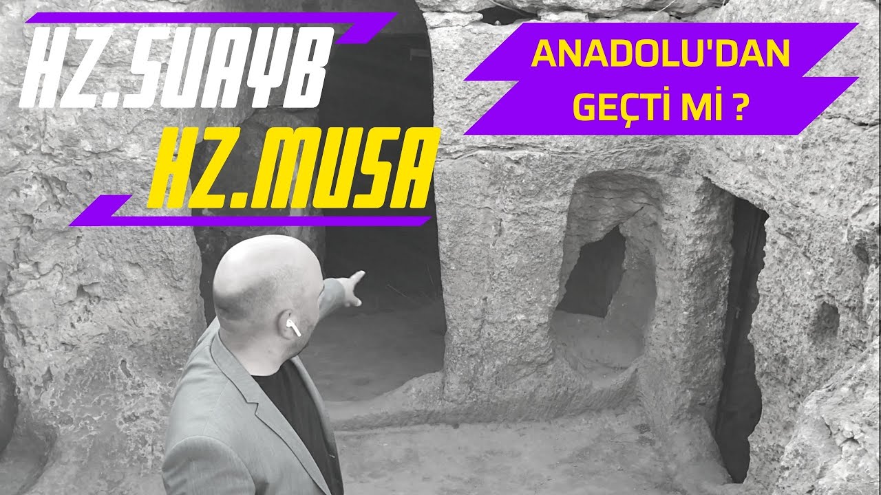 Hz.Şuayb ve Hz.Musa Anadolu'dan Geçti mi ?