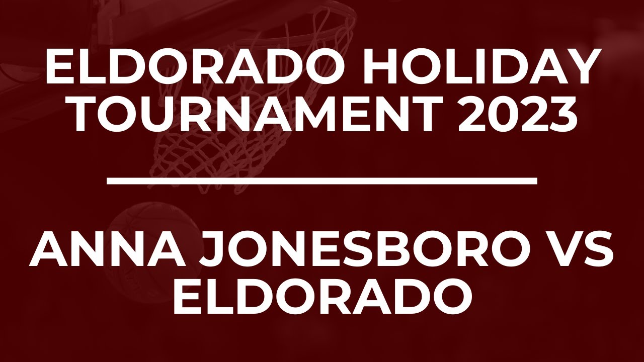 Eldorado Holiday Tournament - Anna Jonesboro VS Eldorado