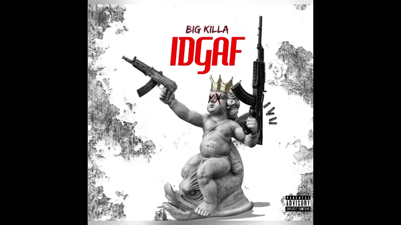 Big Killa-IDGAF (Official Audio)