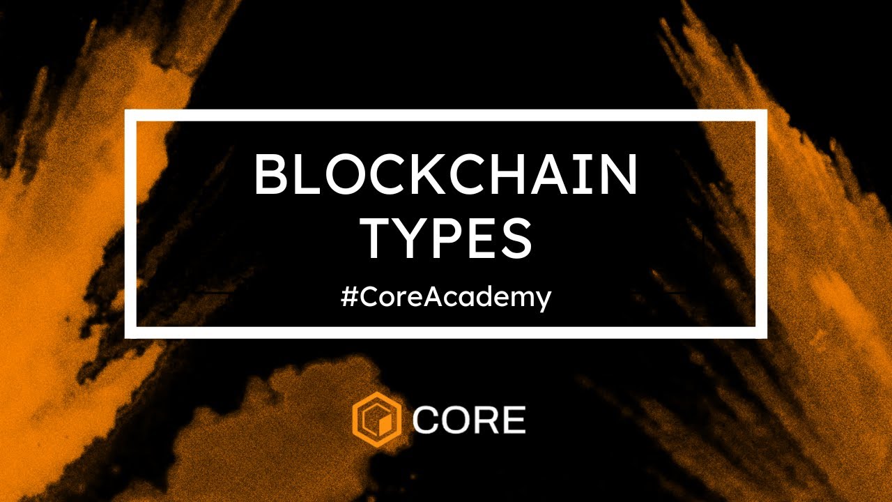 Different Types of Blockchains Explained #CoreAcademy