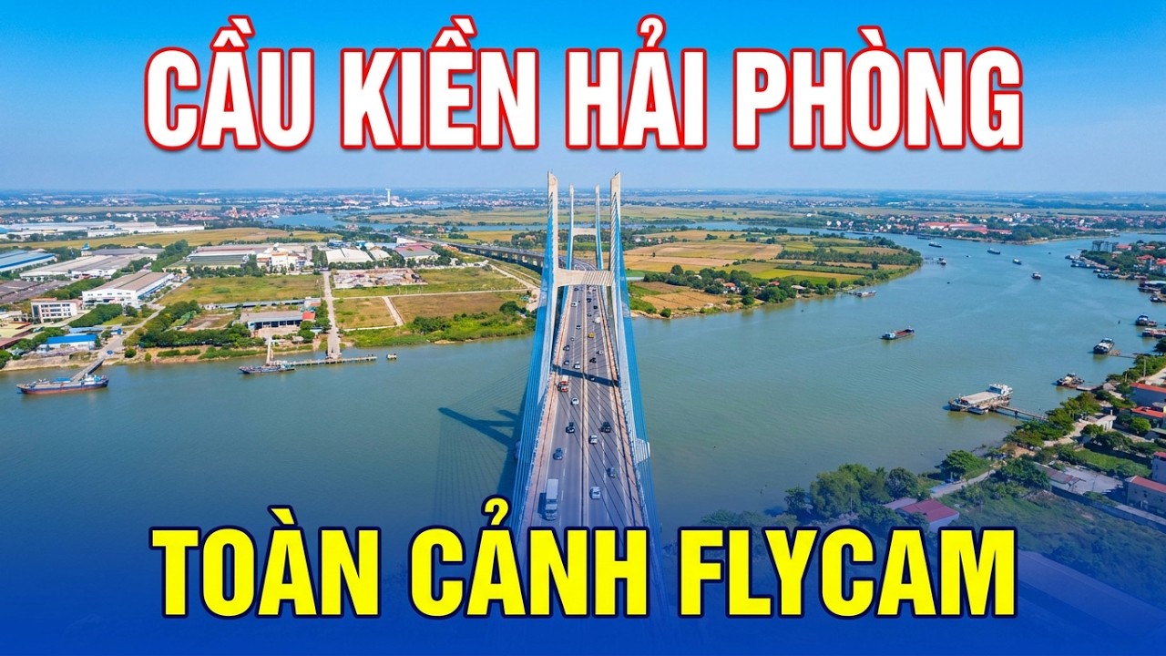 Toàn cảnh cầu Kiền bắc qua sông Cấm ở Hải Phòng ban ngày lẫn ban đêm (Flycam)