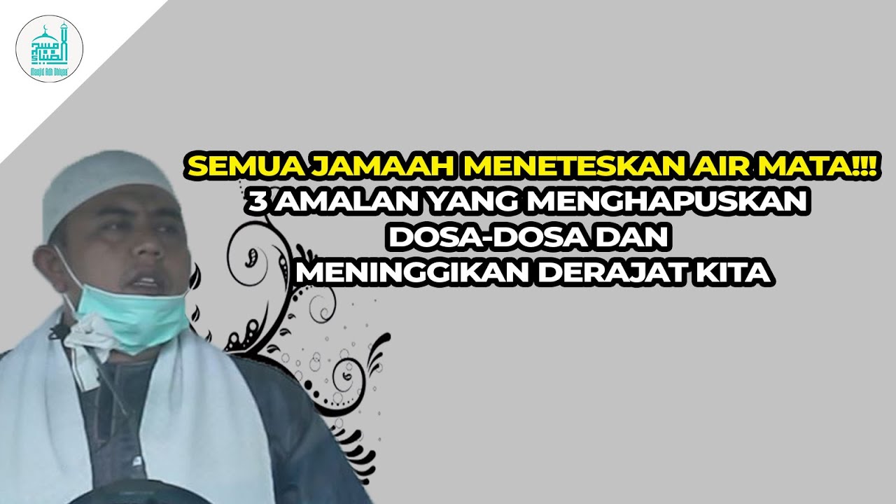 SEMUA JAMAAH MENETESKAN AIR MATA!! 3 AMALAN YANG MENGHAPUSKAN DOSA-DOSA DAN MENINGGIKAN DERAJAT KITA