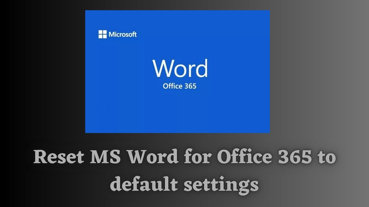 How to reset Word for Office 365 to default Settings ?