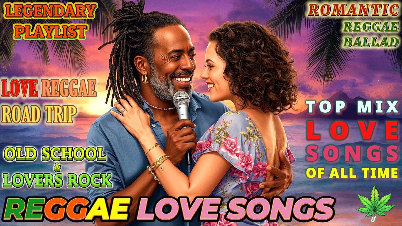 REGGAE LOVE SONG - ROMANTIC BALLAD | LOVE REGGAE ROAD TRIP CHILL MIX 💛 TOP MIX RELAXING EDITION