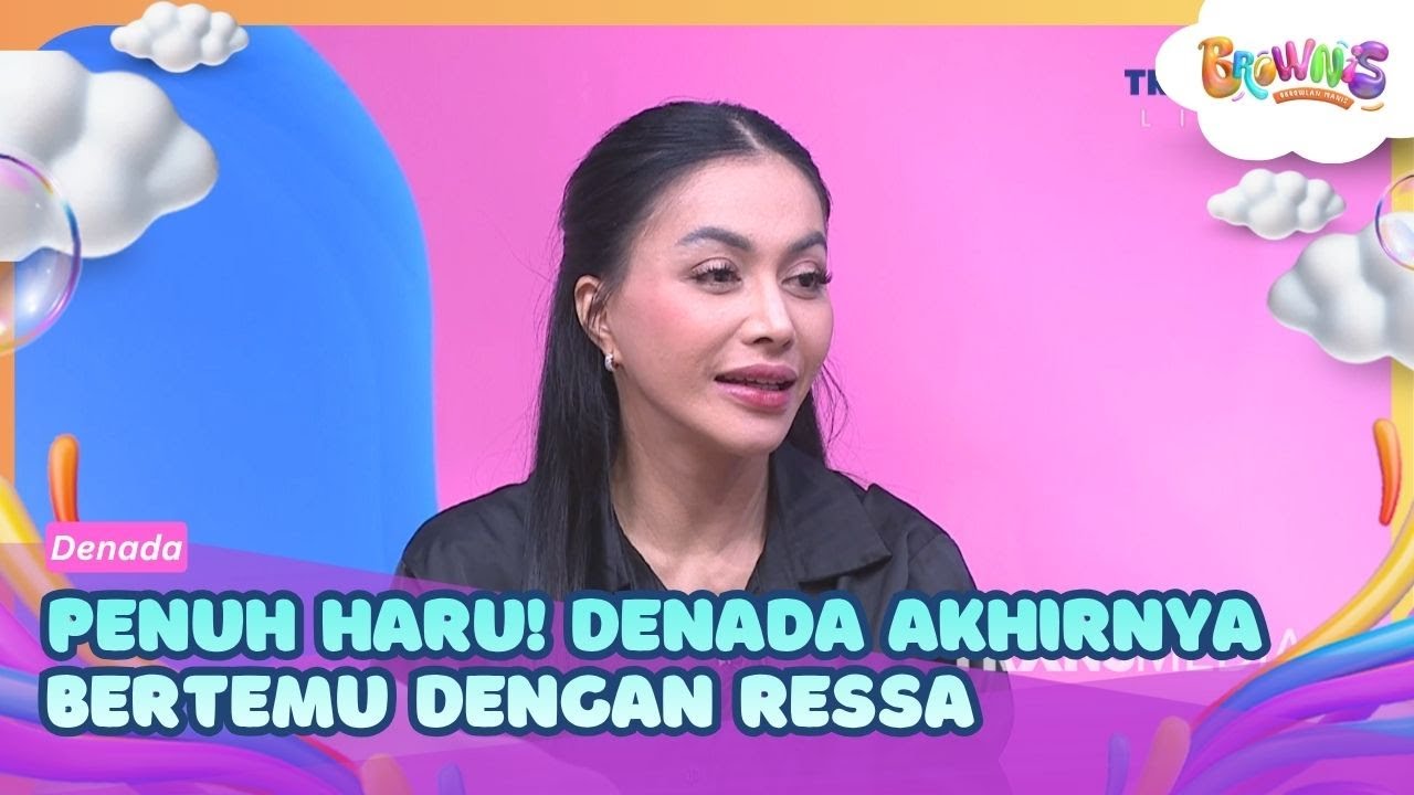 Penuh Haru! Denada Akhirnya Bertemu Dengan Ressa - BROWNIS (14/4/26) P2