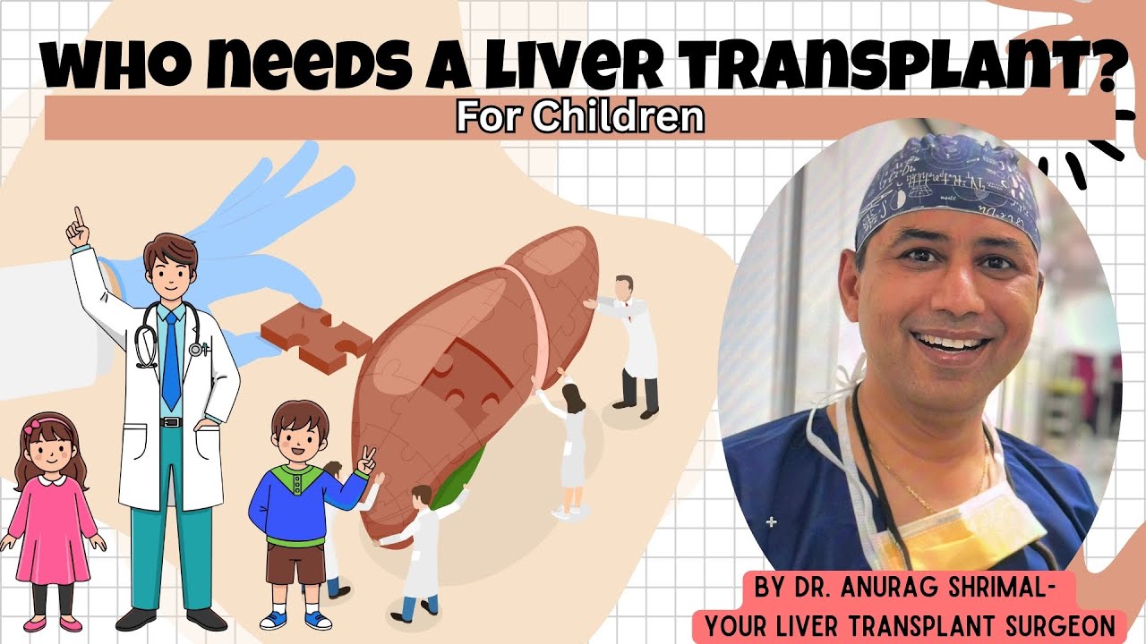 Who Needs a Liver Transplant in Children? | Signs, Conditions & Evaluation | Dr. Anurag Shrimal 