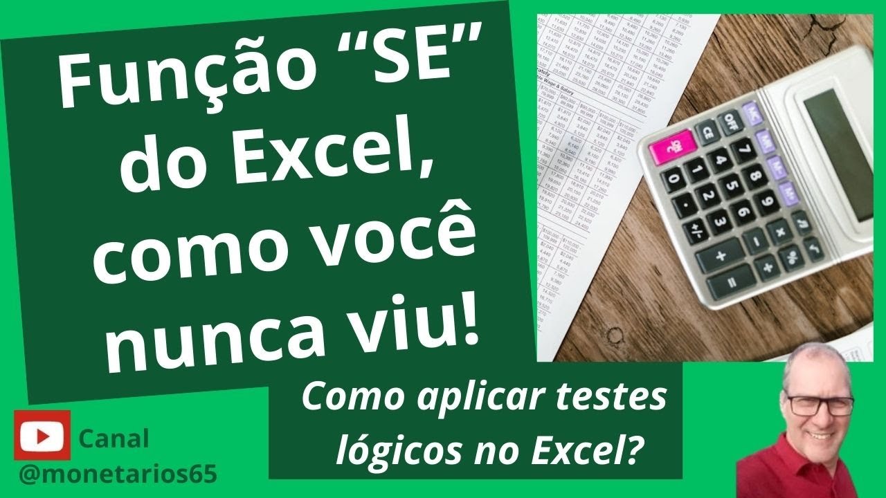 COMO USAR A FUNÇĀO SE CORRETAMENTE NO EXCEL? Como apliacar a função SE, sem errar na interpretação.