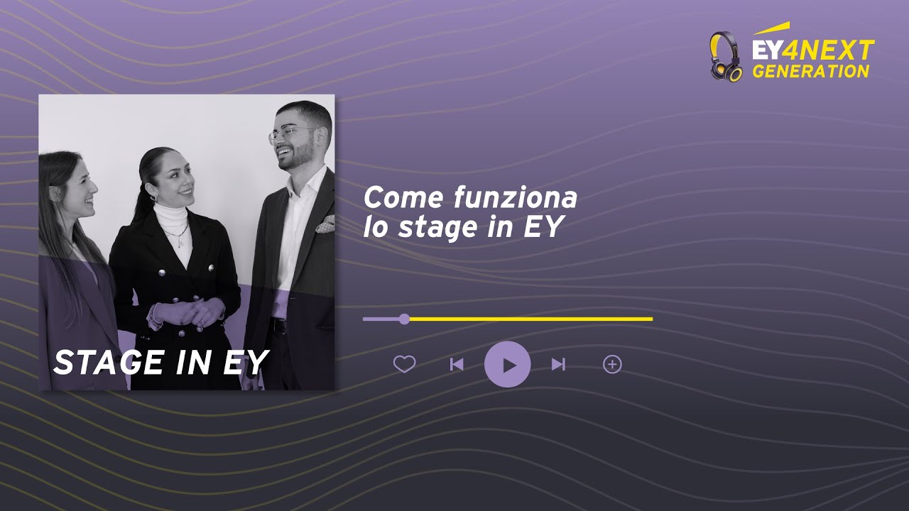 EY4NextGeneration - Come funziona lo stage in EY