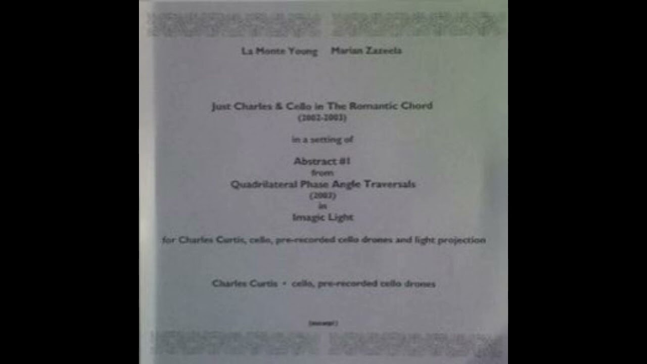 La Monte Young, Marian Zazeela - Just Charles & Cello In The Romantic Chord