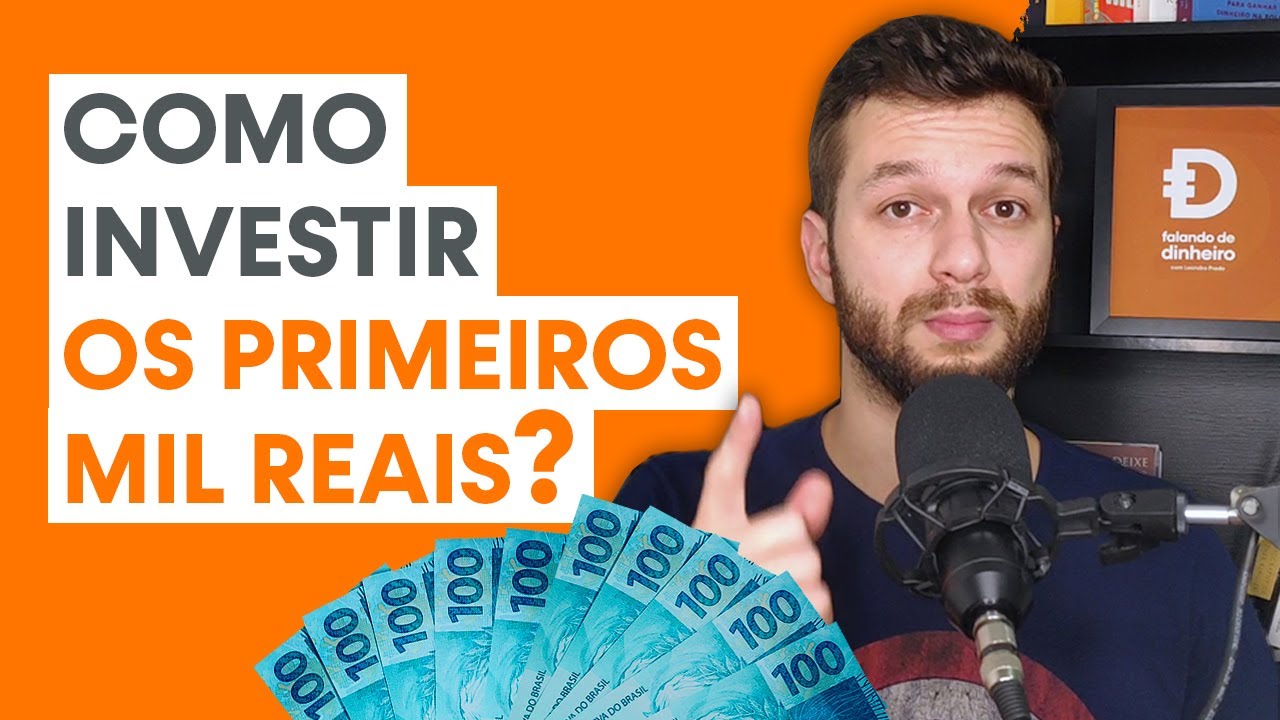 COMO INVESTIR OS PRIMEIROS MIL REAIS? O que eu faria se estivesse começando hoje!