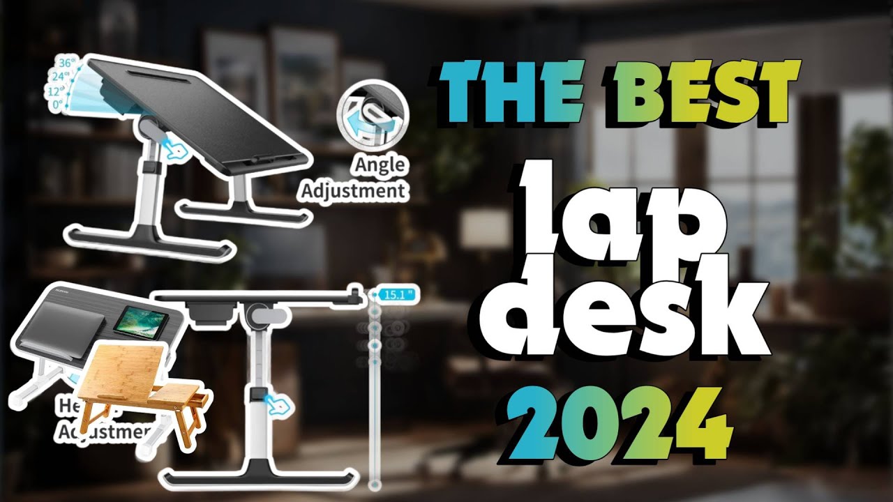 The Best Lap Desks in 2024 - Must Watch Before Buying!