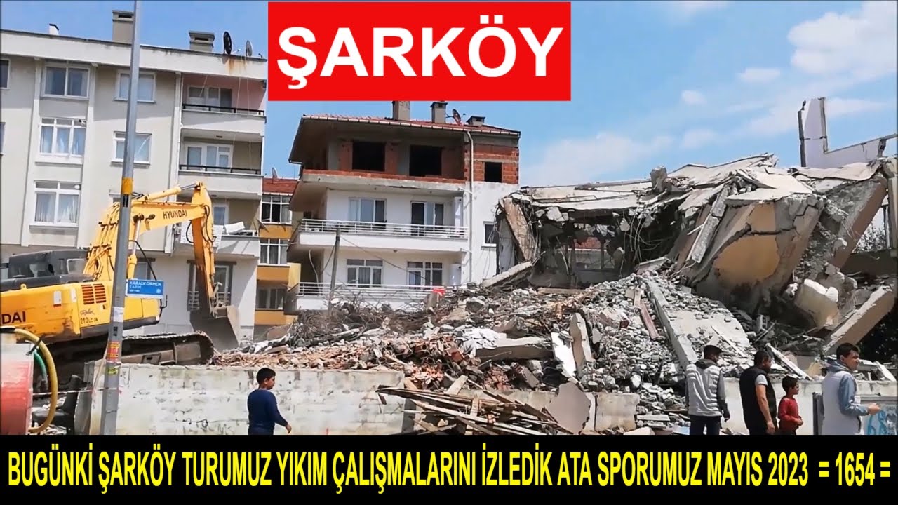 BUGÜNKİ ŞARKÖY TURUMUZ YIKIM ÇALIŞMALARINI İZLEDİK ATA SPORUMUZ MAYIS 2023  = 1654 =