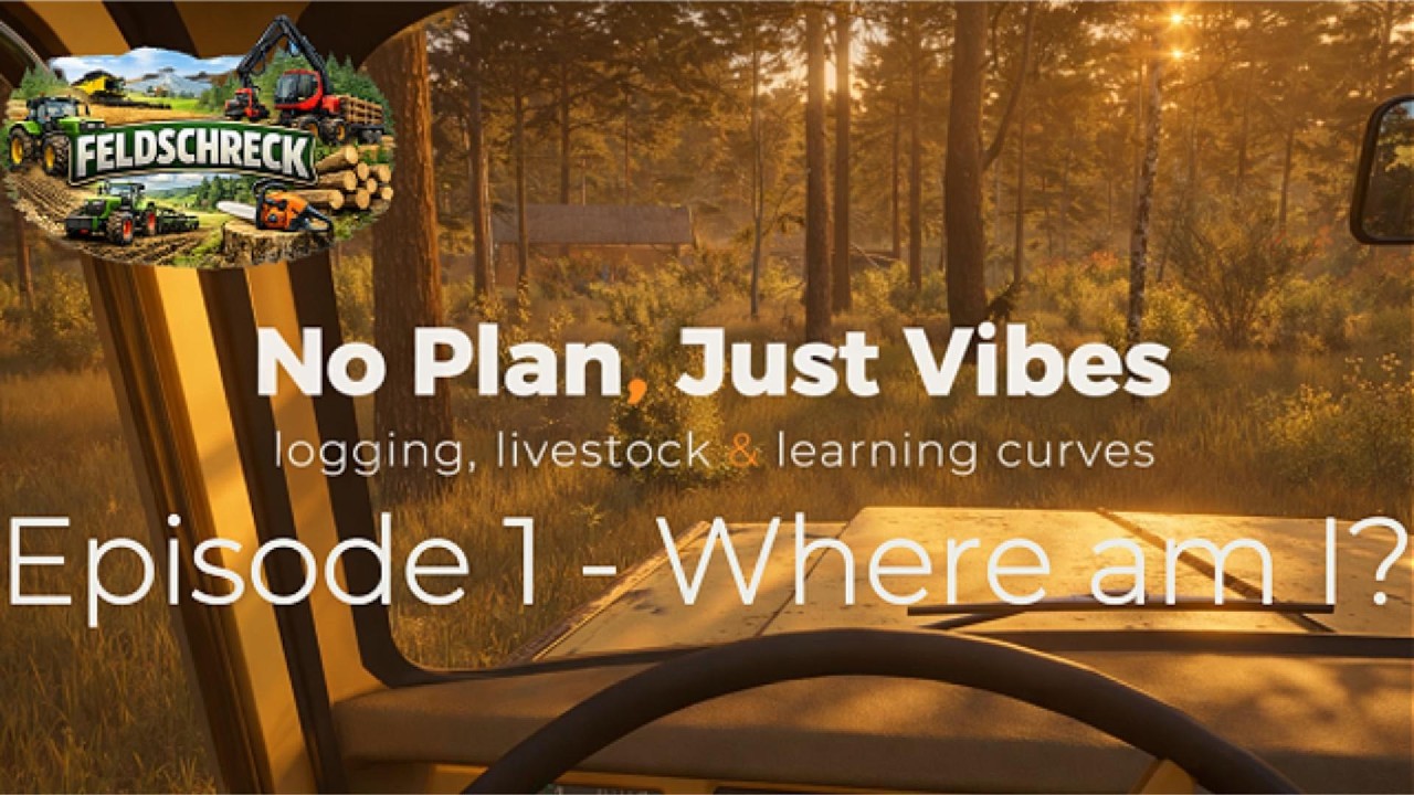 LS25 // FS25 // No Plan, Just Vibes S1E1 – 