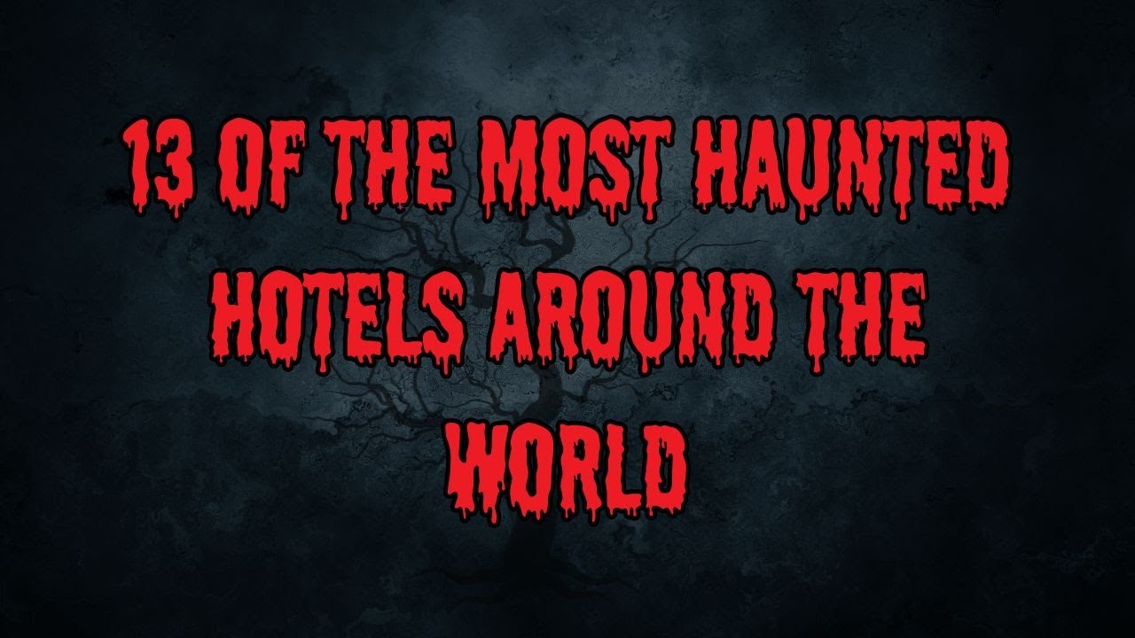 The MOST Haunted Hotels Around the World