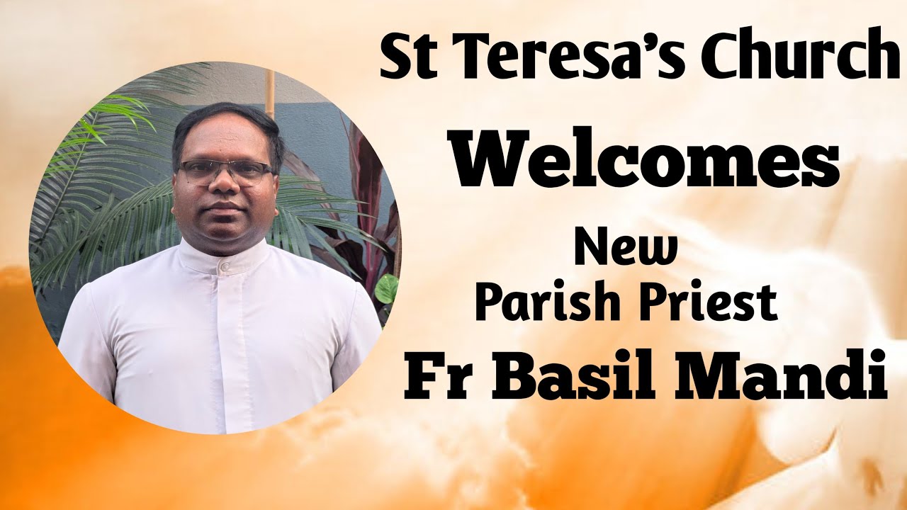 St Teresa's Church Welcomes her new Parish Priest Fr Basil Mandi